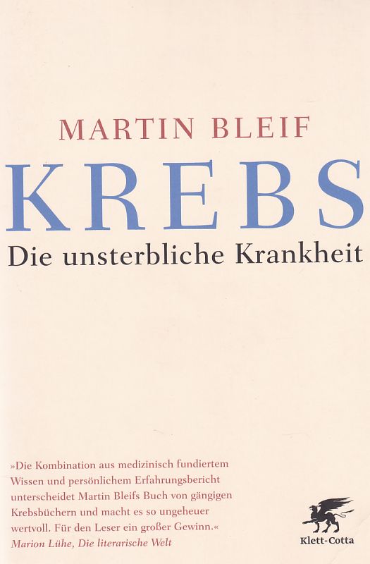 Krebs. Die unsterbliche Krankheit. - Bleif, Martin