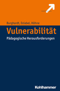 Vulnerabilität. Pädagogische Herausforderungen. - Burghardt, Daniel, Markus Dederich Nadine Dziabel u. a.