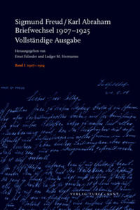 Briefwechsel 1907 - 1925 / Sigmund Freud - Karl Abraham. Vollständige Ausgabe. Hrsg. von Ernst Falzeder und Ludger M. Hermanns. - Freud, Sigmund und Karl Abraham