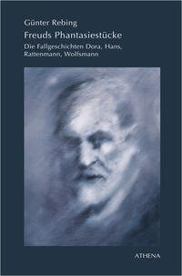 Freuds Phantasiestücke. Die Fallgeschichten Dora, Hans, Rattenmann, Wolfsmann. Beiträge zur Kulturwissenschaft, Band: 45. - Rebing, Günter