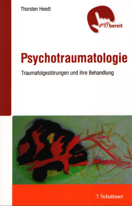 Psychotraumatologie. Traumafolgestörungen und ihre Behandlung - griffbereit. griffbereit. - Heedt, Thorsten