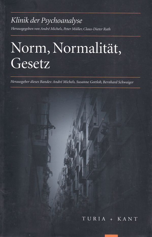 Norm, Normalität, Gesetz. Schriftenreihe Klinik der Psychoanalyse ; Bd. 1. - Michels, André, Susanne Gottlob und Bernard Schwaiger (Hgg.)