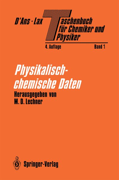 Physikalisch-chemische Daten. D'Ans Lax, Taschenbuch für Chemiker und Physiker, Bd. 1. - Lechner, M. D. (Hg)