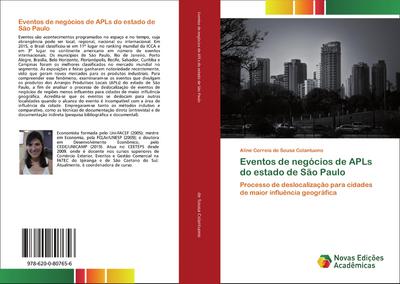 Eventos de negócios de APLs do estado de São Paulo : Processo de deslocalização para cidades de maior influência geográfica - Aline Correia de Sousa Colantuono