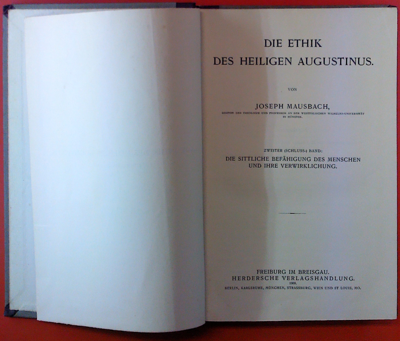 DIE ETHIK DES HEILIGEN AUGUSTINUS. Zweiter (Schluss)- Band: Die sittliche Befähigung des Menschen und ihre Verwirklichung. - Joseph Mausbach