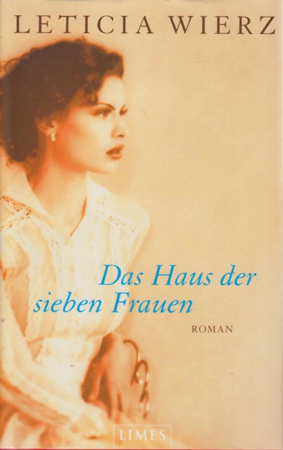 Das Haus der sieben Frauen : Roman. - Wierz, Leticia