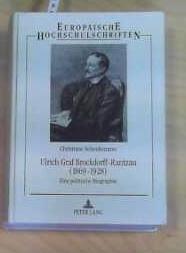 Ulrich Graf Brockdorff-Rantzau (1869-1928) Eine politische Biographie - Scheidemann, Christiane