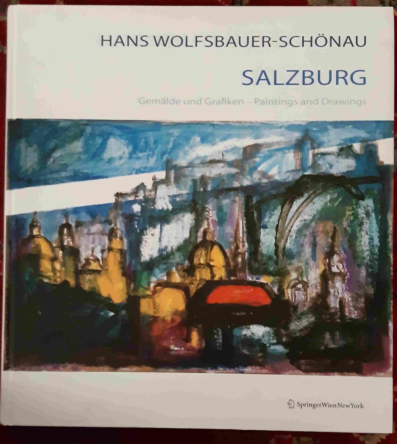 Salzburg : Gemälde und Grafiken. Karin Wolfsbauer (Hrsg.). [Übers.: Andrea Lyman ; Julie Draper-Duruz] - Wolfsbauer-Schönau, Hans