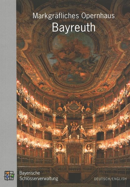 Markgräfliches Opernhaus Bayreuth: Amtlicher Führer (mit englischer Zusammenfassung) - Frederic Spotts