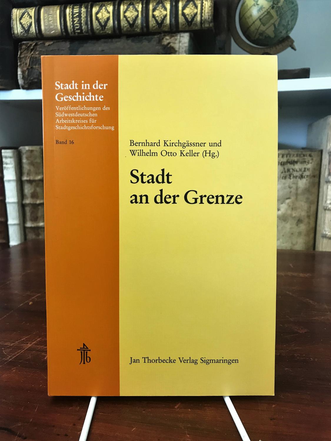 Stadt an der Grenze. 26. Arbeitstagung in Miltenberg 13. - 15. November 1987. (= Stadt in der Geschichte, Band 16). - Kirchgässner Bernhard, Keller Wilhelm Otto,