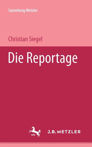 Sammlung Metzler, 1649: Die Reportage - Siegel, Christian