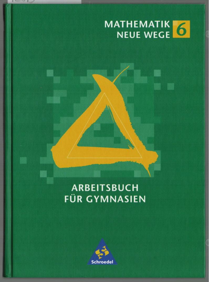 Mathematik neue Wege : Arbeitsbuch für Gymnasien. 6. Schuljahr. Arno Lergenmüller, Günter Schmidt. - Lergenmüller, Arno und Günter Schmidt