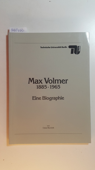 Max Volmer 1885 - 1965 : eine Biographie - Blumtritt, Oskar