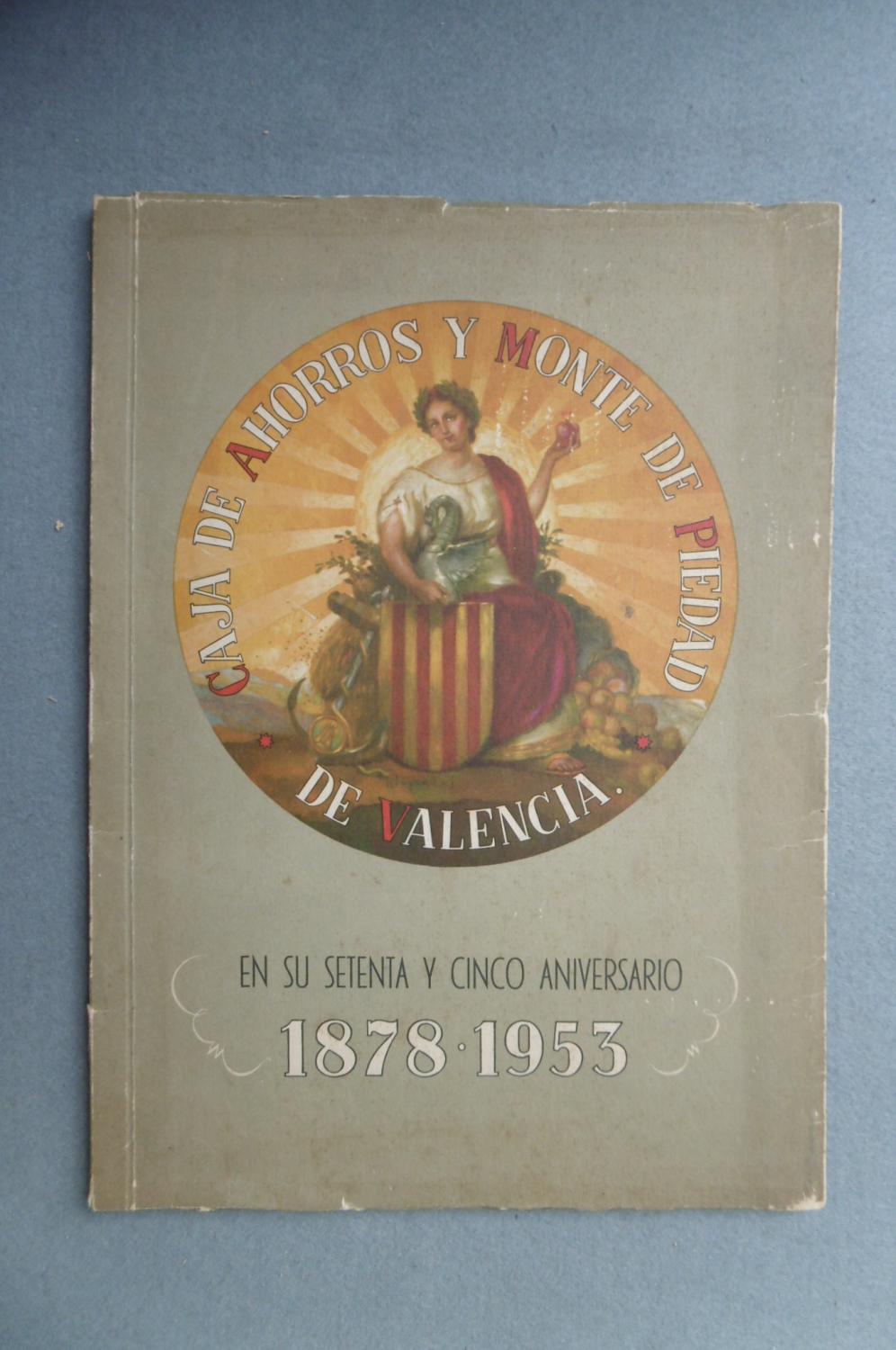 CAJA DE AHORROS DE PIEDAD DE VALENCIA: MEMORIAL DE LA INSTITUCIÓN SU SETENTA Y CINCO 1878-1953.: (1953) | Auca Llibres Antics / Robert Pérez