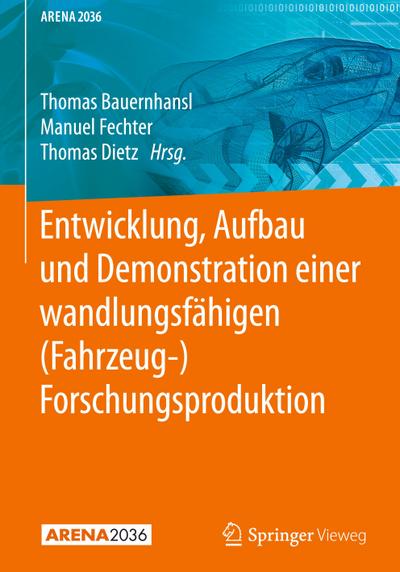 Entwicklung, Aufbau und Demonstration einer wandlungsfähigen (Fahrzeug-) Forschungsproduktion - Thomas Bauernhansl