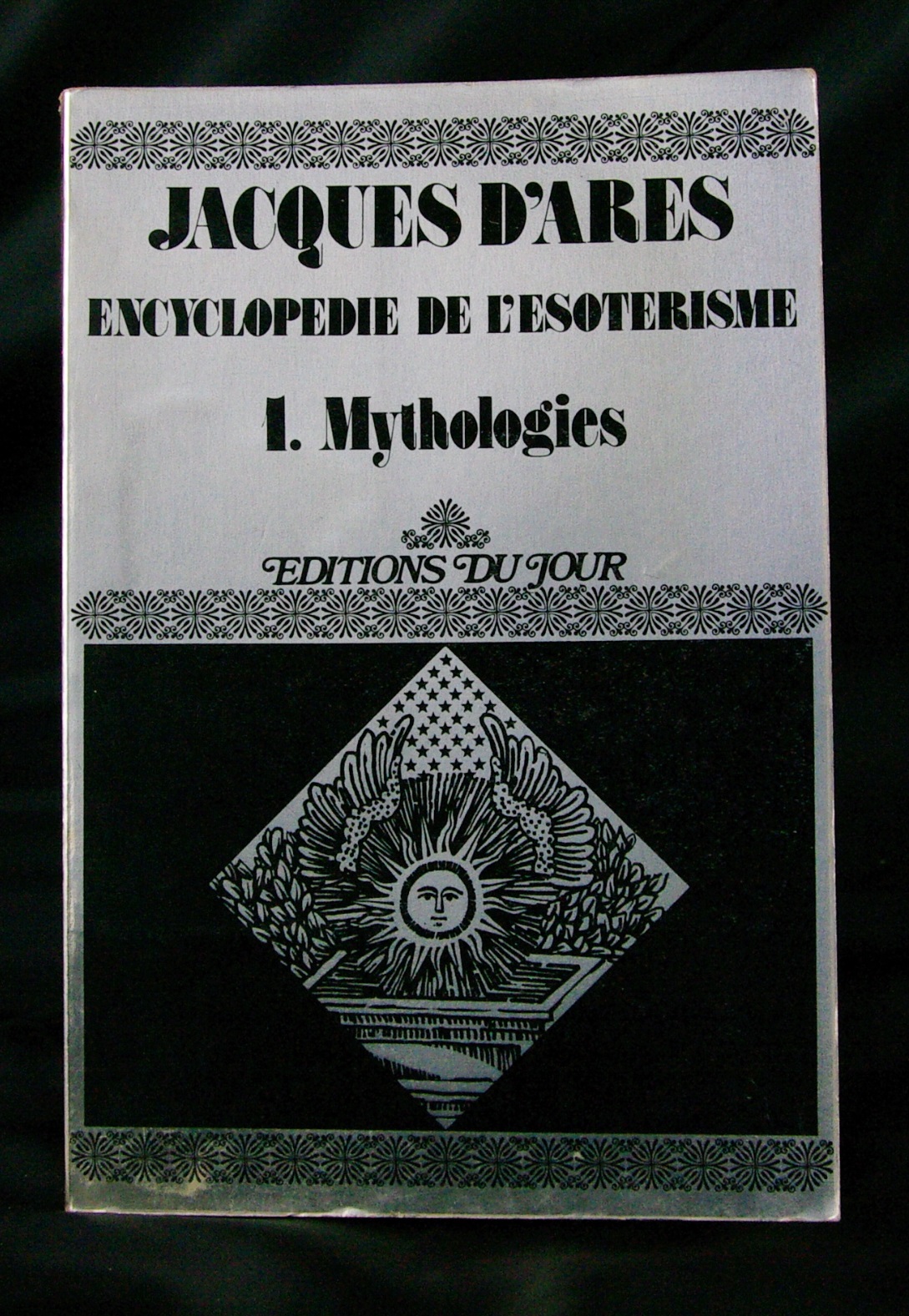 Jacques d'ARES. Encyclopédie de l'ésotérisme - 4. au delà du