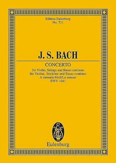 Concerto a-Moll: BWV 1041. Violine, Streicher und Basso continuo. Studienpartitur. (Eulenburg Studienpartituren) : BWV 1041. Violine, Streicher und Basso continuo. Studienpartitur. - Johann Sebastian Bach