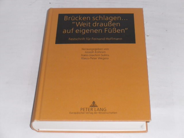 Brücken schlagen. «Weit draußen auf eigenen Füßen»: Festschrift für Fernand Hoffmann. - Kohnen, Joseph; Solms, Hans-Joachim
