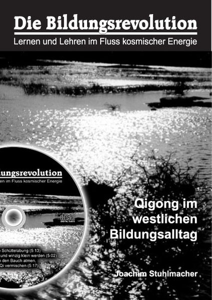 Die Bildungsrevolution.Qigong im westlichen Bildungsalltag. Bd. 1 - Stuhlmacher, Joachim