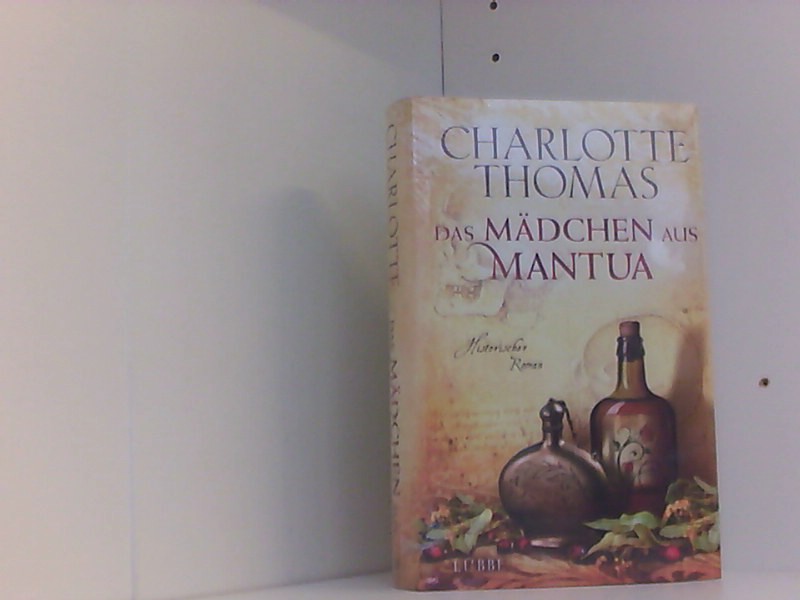Das Mädchen aus Mantua: Historischer Roman - Thomas, Charlotte