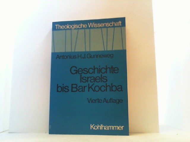 Geschichte Israels bis Bar Kochba. - Gunneweg, Antonius H.J.,