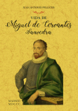 VIDA DE MIGUEL DE CERVANTES SAAVEDRA - PELLICER Y SAFORCADA, JUAN ANTONIO