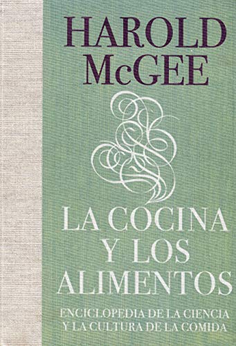 La cocina y los alimentos: Enciclopedia de la ciencia y la cultura de la comida / On Food and Cooking (Spanish Edition) - McGee, Harold