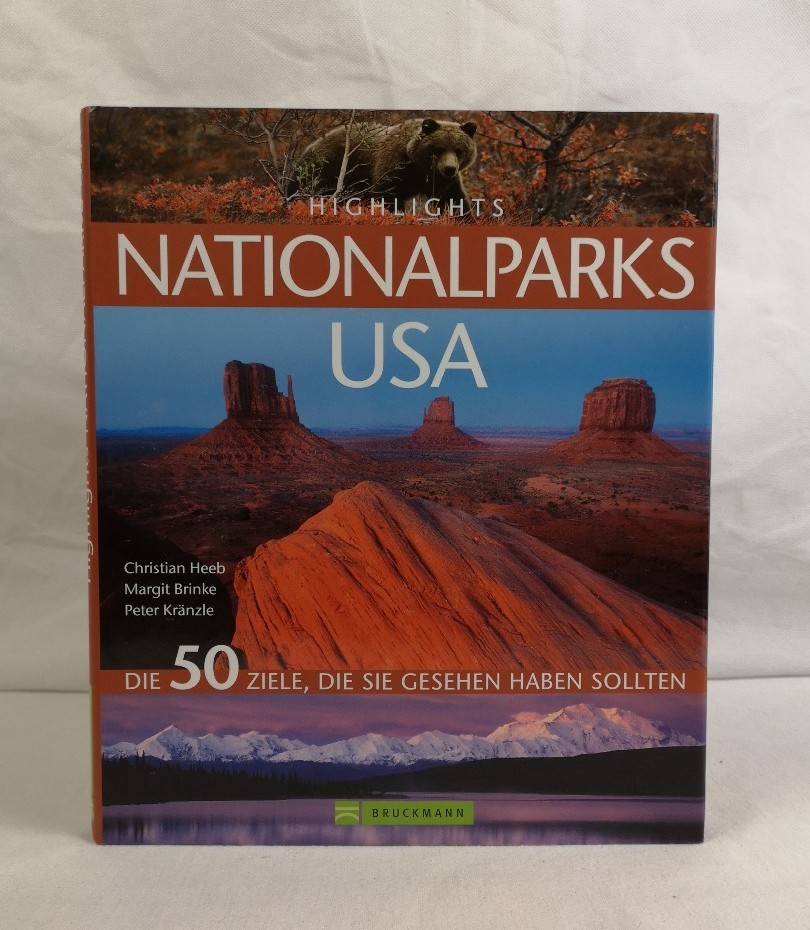 Highlights Nationalparks USA. Die 50 Ziele, die Sie gesehen haben sollten. - Heeb, Christian, Margit Brinke und Peter Kränzle