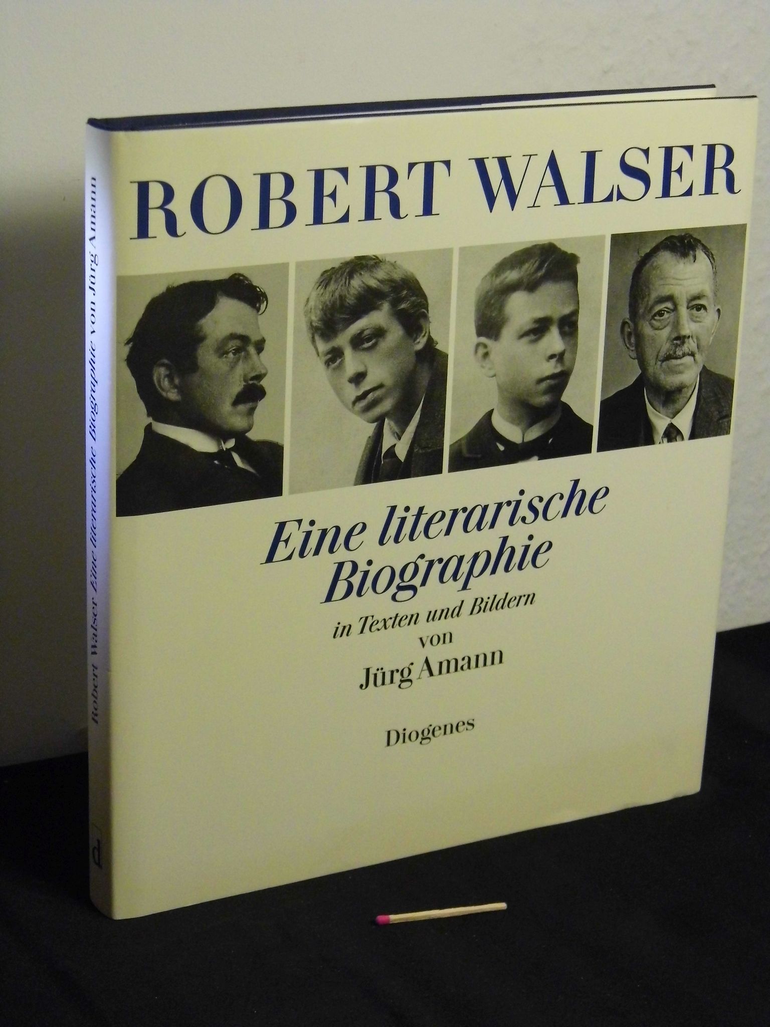 Robert Walser : eine literarische Biographie in Texten und Bildern - - Amann, Jürg -