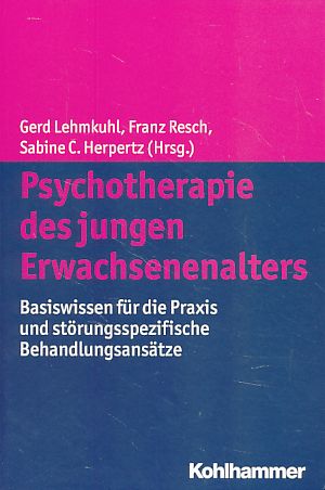 Psychotherapie des jungen Erwachsenenalters. Basiswissen für die Praxis und störungsspezifische Behandlungsansätze. - Lehmkuhl, Gerd, Franz Resch und Sabine C. Herpertz (Hrsg.)