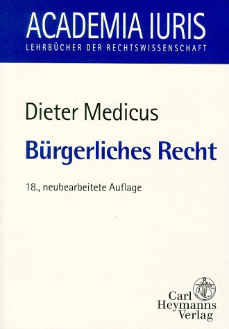 Bürgerliches Recht : eine nach Anspruchsgrundlagen geordnete Darstellung zur Examensvorbereitung. von / Academia iuris - Medicus, Dieter