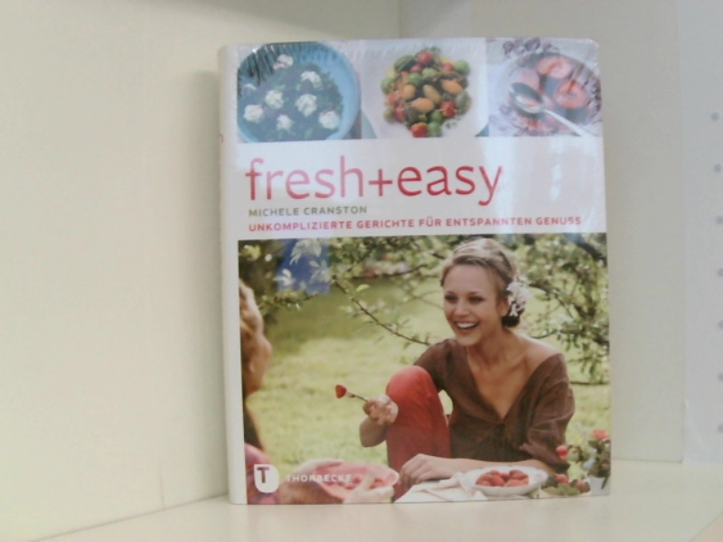 fresh + easy - Unkomplizierte Gerichte für entspannten Genuss - Michele, Cranston