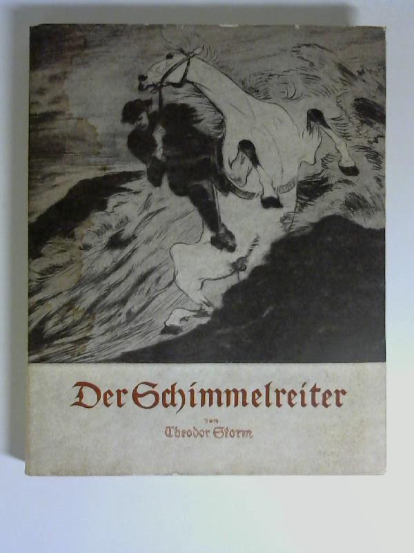 Der Schimmelreiter. von. Mit Radierungen von A. Eckener. [Hrsg. von Sophie Eckener in Verbindung mit d. Theodor-Storm-Ges., Husum] - Storm, Theodor