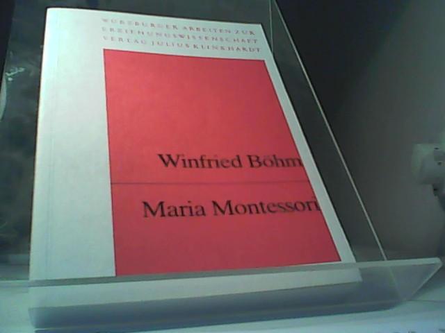 Maria Montessori. Hintergrund und Prinzipien ihres pädagogischen Denkens - Böhm, Winfried