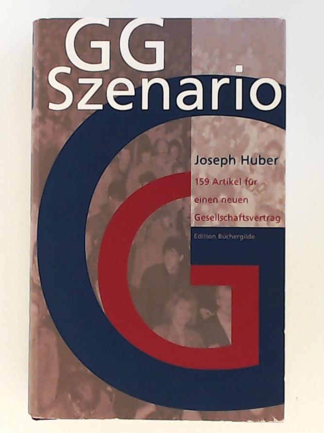 GG-Szenario: 159 Artikel für einen neuen Gesellschaftsvertrag - Huber, Joseph