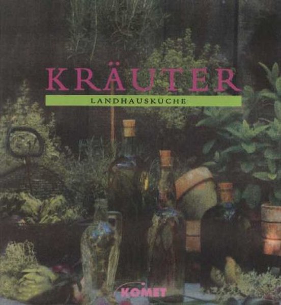 Landhausküche - Kräuter - Creasy, Rosalind, Carole Saville Marion Morawek u. a.