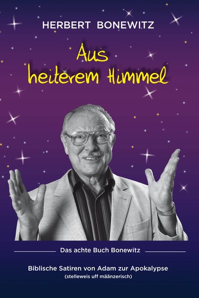 Aus heiterem Himmel: Biblische Satiren von Adam zur Apokalypse. Stelleweis uff määnzerisch - Bonewitz, Herbert, Michael Baunacke und Judith König