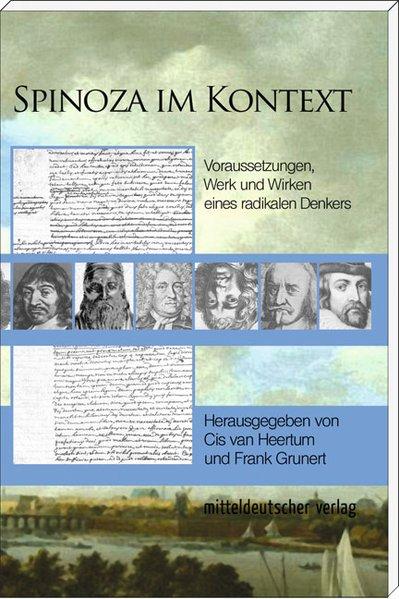 Spinoza im Kontext Voraussetzungen, Werk und Wirken eines radikalen Denkers - Heertum, Cis van und Frank Grunert