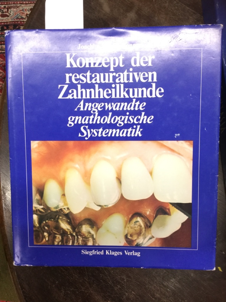 Konzept der restaurativen Zahnheilkunde : angewandte gnatholog. Systematik. - Schulz-Bongert, Joachim