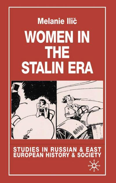 Women in the Stalin Era (Studies in Russian and East European History and Society) - Melanie Ilic