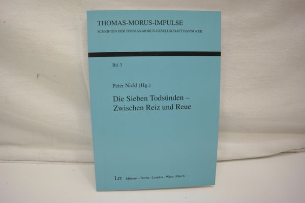 Die Sieben Todsünden - Zwischen Reiz und Reue. (= Thomas-Morus-Impulse. Schriften der Thomas-Morus-Gesellschaft Hannover, Band 3) - Nickl, Peter [Hrsg.]