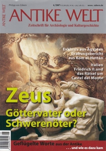 Antike Welt Heft 6 / 2007 : Zeus, Göttervater oder Schwerenöter? Zeitschrift für Archäologie und Kulturgeschichte. - Nünnerich-Asmus, Annette (Chefredaktion)