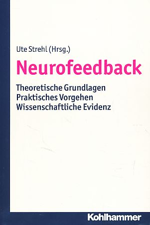 Neurofeedback. Theoretische Grundlagen, praktisches Vorgehen, wissenschaftliche Evidenz. - Strehl, Ute (Hg.)