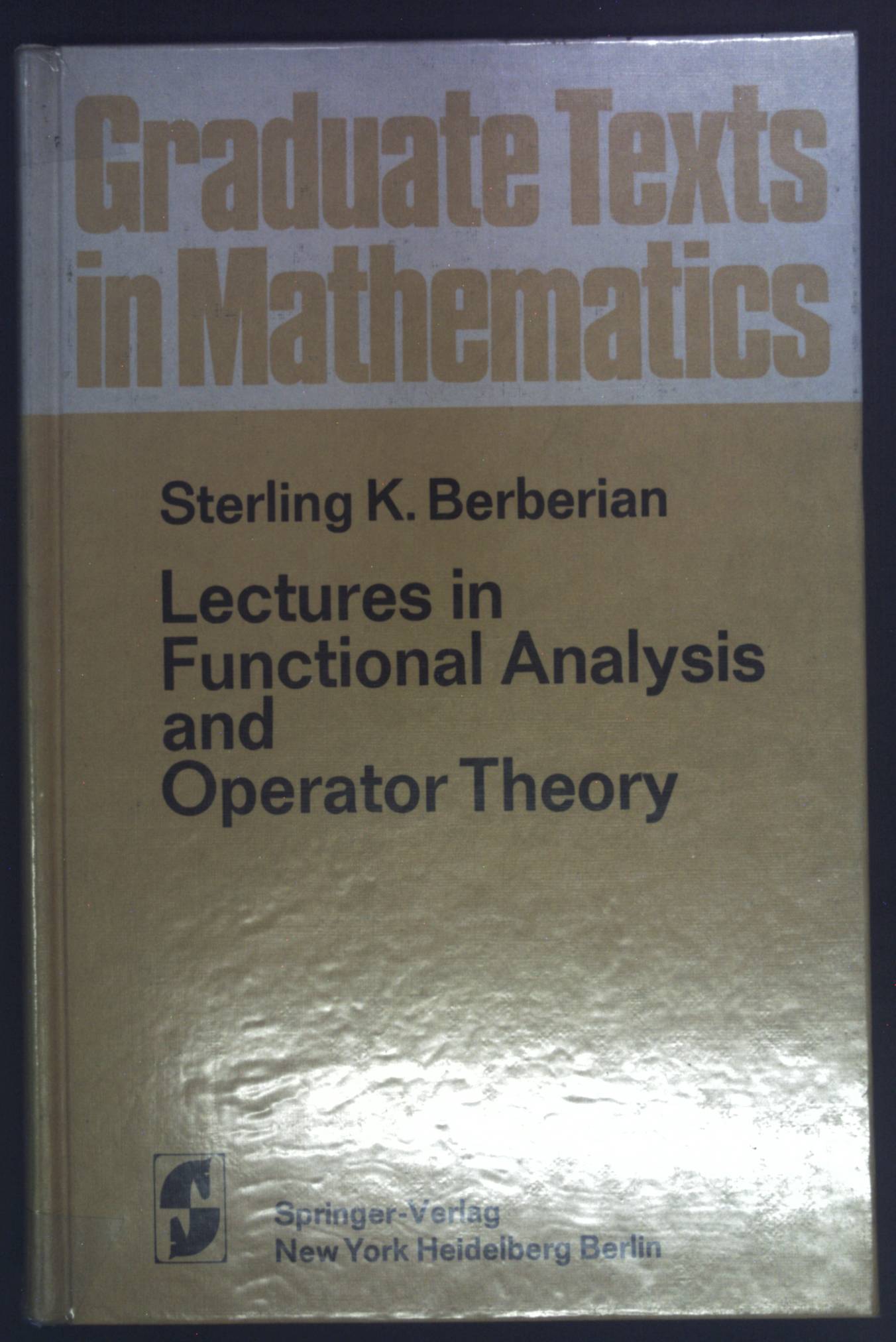 Lectures in Functional Analysis and Operator Theory Graduate Texts in Mathematics 15 - Berberian, Sterling K.