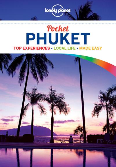 Lonely Planet Pocket Phuket : Top Experiences, Local Life, Made Easy - Lonely Planet, Isabella Noble