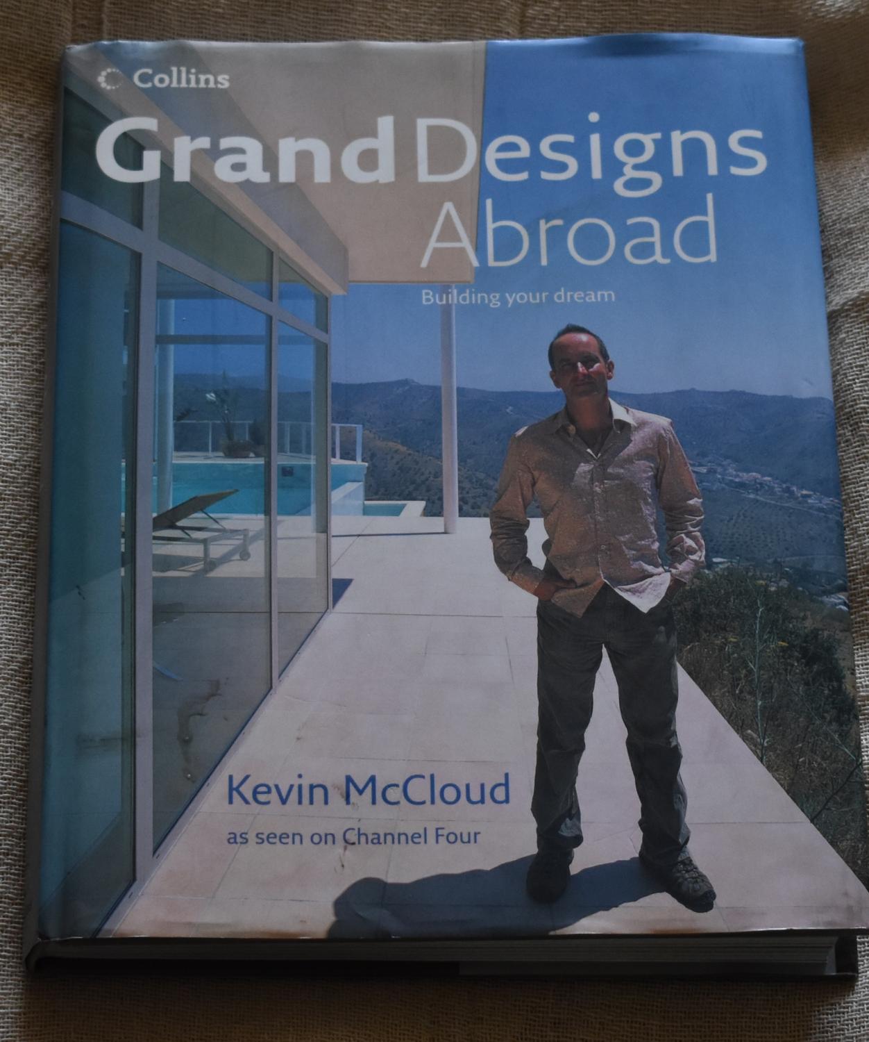 Grand Designs Abroad Building Your Dream by Kevin McCloud Good