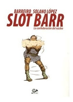 Comic Slot Barr. La Confederaci—n Del Nœcleo - FRANCISCO SOLANO LOPEZ