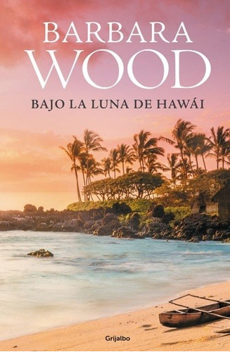 Bajo La Luna De Hawai - Barbara Wood - Barbara Wood