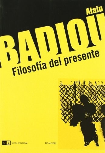 Filosofia Del Presente - Alain Badiou - Alain Badiou
