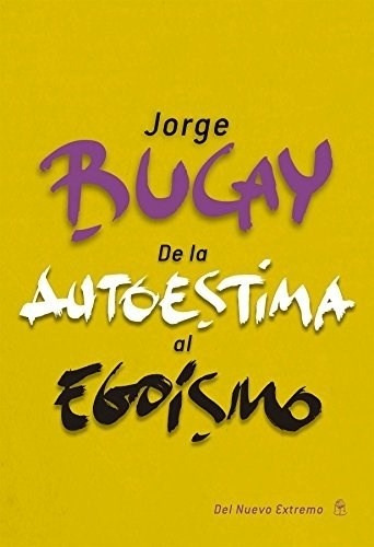 De La Autoestima Al Egoismo - Jorge Bucay - Jorge Bucay
